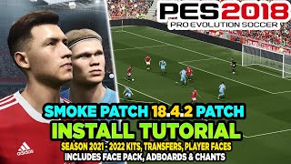 PES 2018  Smoke Patch 1842 Install Tutorial  202122 Kits Transfers Players amp Showcase PC [upl. by Garibold]