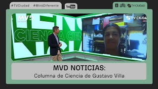 MVD Noticias  Columna de Ciencia de Gustavo Villa [upl. by Aicener]