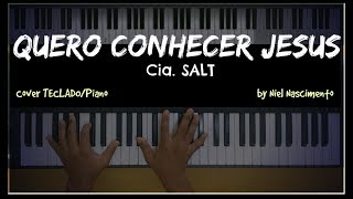 🎹 Quero Conhecer Jesus  Cia SALT Niel Nascimento  Teclado Cover [upl. by Hoenack]