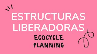 Estructuras Liberadoras Ecocycle Planning en Español [upl. by Ij]