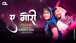 A Gori A Gori Wo Cg Song Dj  Amlesh Nagesh  Dj Lallu Official [upl. by Immac319]