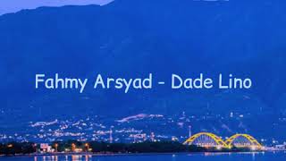 Fahmy Arsyad  Dade Lino Lyrics [upl. by Trahern]