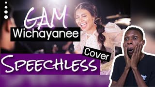 FIRST TIME REACTION To Speechless Cover By GAM WICHAYANEE [upl. by Stroud]