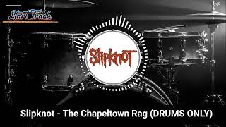 Slipknot  The Chapeltown Rag DRUMS ONLY [upl. by Saltzman954]