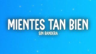 Sin Bandera  Mientes Tan Bien LetraLyrics [upl. by Akinert]