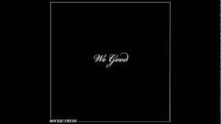 Rockie Fresh  We Good [upl. by Anua]