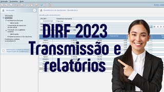 DIRF 2023  Transmissão e relatórios [upl. by Nodnorb624]