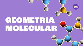 Desvendando a GEOMETRIA MOLECULAR O que é e seus Tipos [upl. by Lozar]