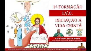 1º dia Formação IVC quotIniciação a Vida Cristãquot com Dom Jesús Maria Dia 08032021 [upl. by Wiebmer]