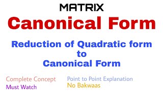 59 Reducing Quadratic Form to Canonical Form  Complete Concept [upl. by Apul309]