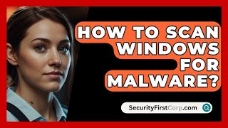 How To Scan Windows For Malware  SecurityFirstCorpcom [upl. by Ahsikcin]