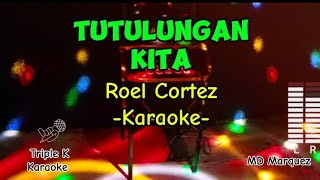 Tutulungan Kita  Roel Cortez Karaoke TripleKKaraoke [upl. by Nayk]