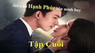 7 Năm Chưa Cưới Sẽ Chia Tay Tập Cuối  Thiên Ân hạnh phúc bên Minh Huy [upl. by Arodal133]