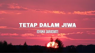 Isyana Sarasvati  Tetap Dalam Jiwa Lirik [upl. by Anoli627]