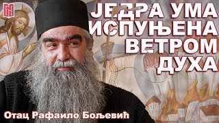 Отац Рафаило Бољевић  ЈЕДРА УМА ИСПУЊЕНА ВЕТРОМ ДУХА  Грађанско Новинарство [upl. by Eelime]