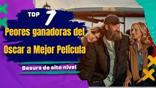 7 Peores ganadoras del Oscar a Mejor Película [upl. by Ameehsat372]