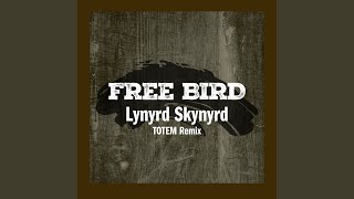 Free Bird TOTEM Remix [upl. by Hawkins403]