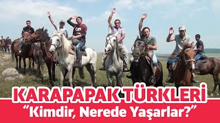 KARAPAPAK TÜRKLERİ KİMDİR NEREDE YAŞARLAR [upl. by Veradia939]