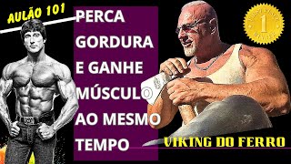 COMO PERDER GORDURA E GANHAR MASSA MUSCULAR AO MESMO TEMPO monstro rasgado [upl. by Friedrich168]