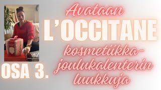 Avataan Loccitane kosmetiikkajoulukalenterista kolme luukkua Osa 3 [upl. by Nolyad384]