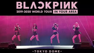 BLACKPINK  20192020 WORLD TOUR IN YOUR AREA TOKYO DOME [upl. by Jarrid538]