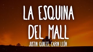 Justin Quiles Carin Leon  La Esquina del Mall LetraLyrics [upl. by Enneite]