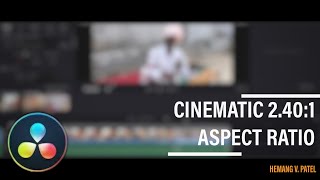 Cinemascope Aspect Ratio 2401  Anamorphic Film Look  Davinci Resolve [upl. by Amo383]