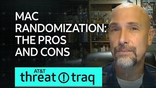 MAC Randomization – the Pros and Cons  ATampT ThreatTraq [upl. by Assiram915]