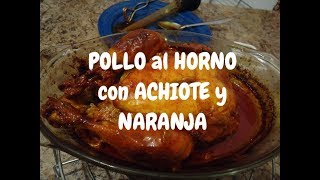 RICO POLLO HORNEADO AL ACHIOTE Y NARANJA  Lorena Lara [upl. by Eustis]