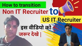 How to transition Non IT recruiter job to us it recruiter job  US staffing [upl. by Nilde]