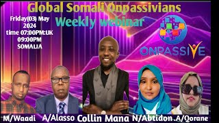 ONPASSIVE Kulankii Jimcaha Ee Global Somali Onpassiveans 04052024…AbdiDigitalHub [upl. by Chaudoin]