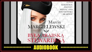 BYŁA ARABSKĄ STEWARDESĄ Audiobook MP3 🎧 M Margielewski pobierz całość [upl. by Zadack748]