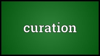 Curation Meaning [upl. by Jaffe]