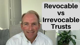 Difference Between a Revocable vs Irrevocable Trust [upl. by Etnovahs293]