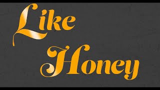 Like Honey [upl. by Benkley]