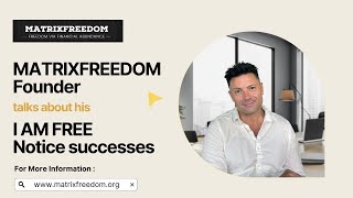 MATRIXFREEDOM Founder talks about his I AM FREE Notice successes [upl. by Kei709]