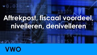 Aftrekpost fiscaal voordeel nivellering denivellering  Economie voor vwo  Levensloop [upl. by Eph570]