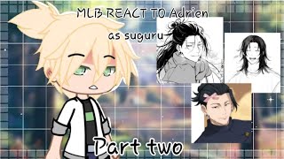 MLB REACT TO ADRIEN AS SUGURU GETO AU MIRACULOUS LADYBUG X JUJUTSU KAISEN  PART TWO LAST PART❤ [upl. by Tatianna]