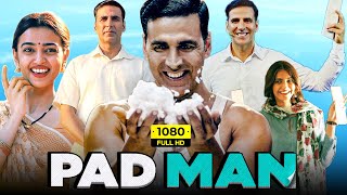 PADMAN Full Movie  Akshay Kumar Radhika Apte Sonam Kapoor  R Balki  1080p HD Facts amp Review [upl. by Euginom]