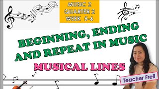 MUSIC 2  QUARTER 2 WEEK 5  6  BEGINNING ENDING AND REPEAT IN MUSIC  MUSICAL LINE [upl. by Idalla]