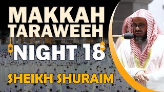 Makkah Taraweeh 2022  Night 18  Sheikh Shuraim [upl. by Martinelli]