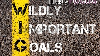 Friday Focus Ep53 WIG Wildly Important Goal [upl. by Eicam]