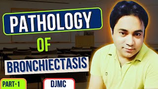 Pathology of Bronchiectasis🫁  Detailed Explanation by Dr Javed👨‍⚕️  Part1  DJMC [upl. by Libnah541]