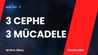 ÜÇ CEPHE ÜÇ MÜCADELE  Seyid N Erkal sesli yazı 5 [upl. by Lachus]