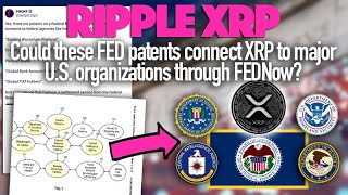 Ripple XRP Could These FED Patents Potentially Connect XRP To Major Organizations Through FedNow [upl. by Avik]