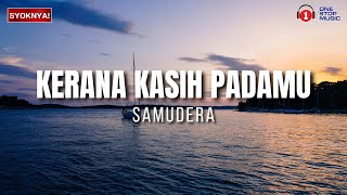 Kerana Kasih Padamu  Samudera  Lirik Video [upl. by Elleb]