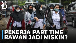 Pemerintah Khawatir Pekerja Part Time di Indonesia Melonjak [upl. by Dorison786]