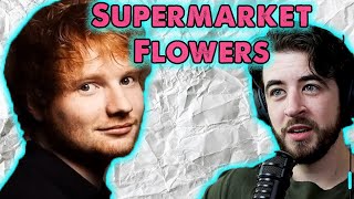 Try Not To Cry On This One  Ed Sheeran Reaction  Supermarket Flowers [upl. by Silvana]