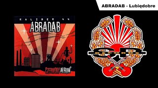 ABRADAB  Lubiędobre OFFICIAL AUDIO [upl. by Aivataj]