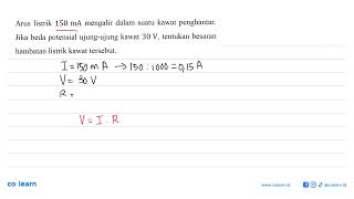 Arus listrik 150 mA mengalir dalam suatu kawat penghantar Jika beda potensial ujungujung kawat [upl. by Chanda]